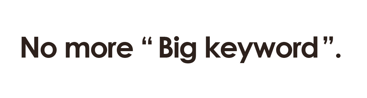 No more big keyword.