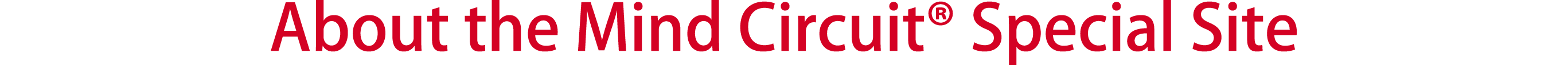 About the Mind Circuit® Special Site